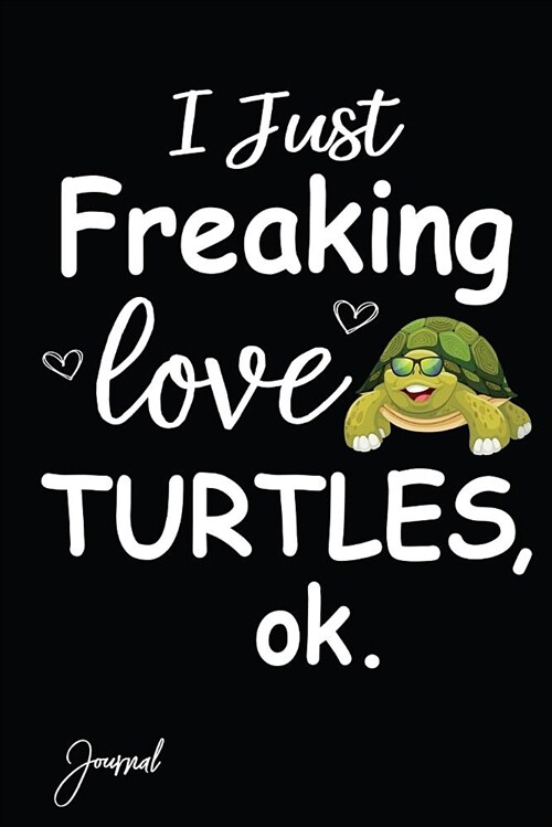 I Just Freaking Love Turtles Ok Journal: Dot Grid Notebook 130 Dotted Pages - 6 X 9 (Paperback)