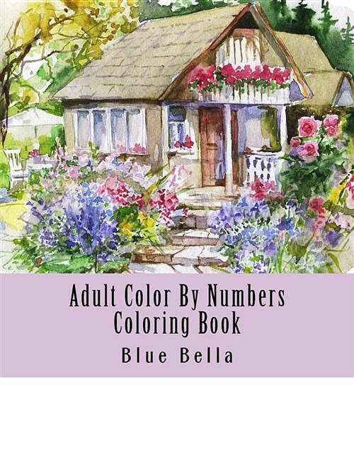 Adult Color by Numbers Coloring Book: Easy Large Print Mega Jumbo Coloring Book of Floral, Flowers, Gardens, Landscapes, Animals, Butterflies and More (Paperback)