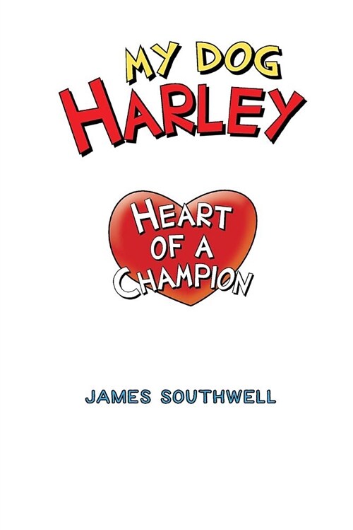 My Dog Harley; Heart of a Champion (Paperback)