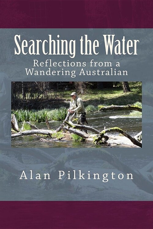 Searching the Water: Reflections of a Wandering Australian (Paperback)