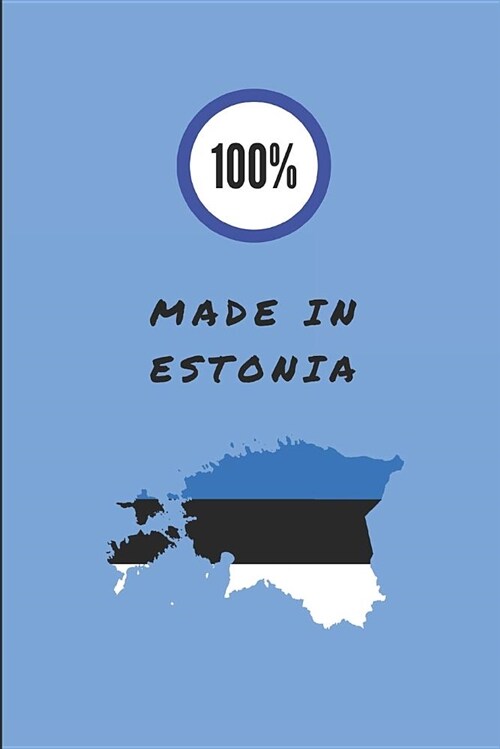 100% Made in Estonia: Lined Notebook for Estonians (Paperback)