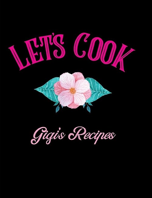 Lets Cook Gigis Recipes: Blank Lined Journal (Paperback)
