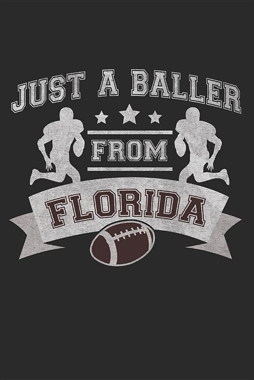 Just a Baller from Florida Football Player Journal (Paperback)