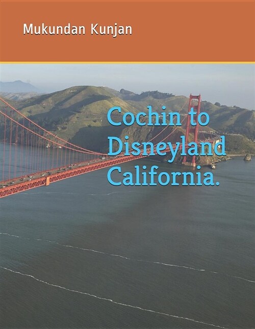 Cochin to Disneyland California. (Paperback)