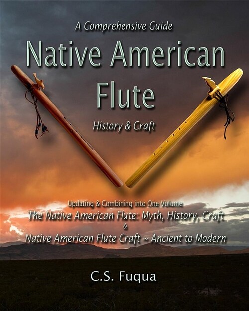 Native American Flute: A Comprehensive Guide History & Craft (Paperback)
