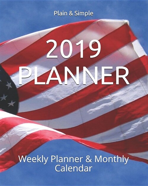 2019 Planner: Weekly Planner & Monthly Calendar (Paperback)