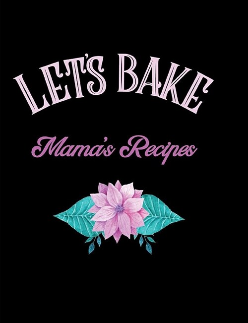 Lets Bake Mamas Recipes: Blank Lined Journal (Paperback)