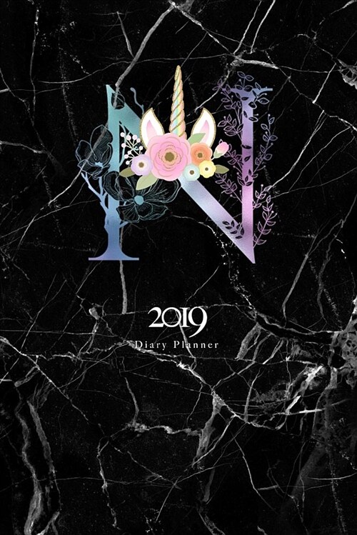 2019 Diary Planner: January to December 2019 Diary Planner Colorful Unicorn Horn & Flowers Monogram with Initial n on Black Marble. (Paperback)