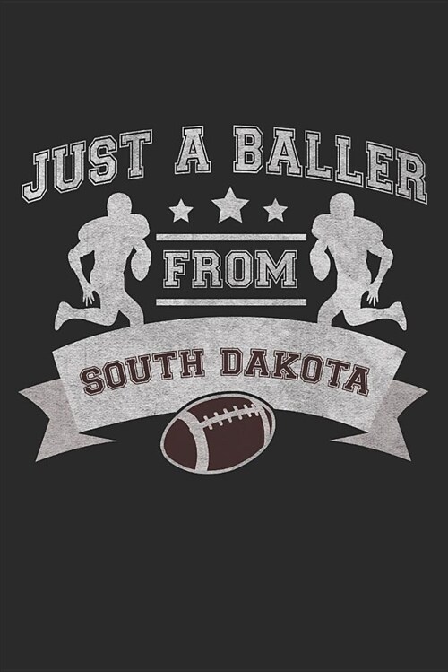 Journal: Just a Baller from South Dakota (Paperback)