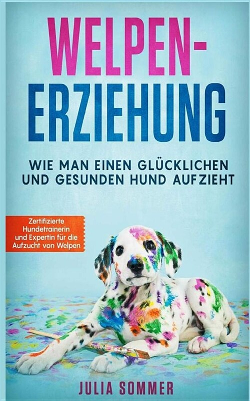 Welpenerziehung: Wie Man Einen Gl?klichen Hund Auf Zieht (Paperback)