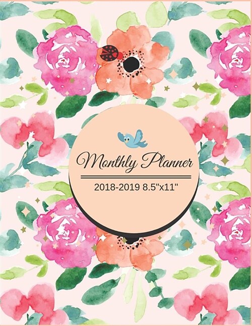 Monthly Planner 2018 to 19: 2019 Florals Watercolor Planner September 2018 to December 2019 16 Months Planner and Calendar Monthly for Women. (Paperback)