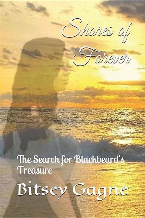 Shores of Forever: The Search for Blackbeards Treasure (Paperback)