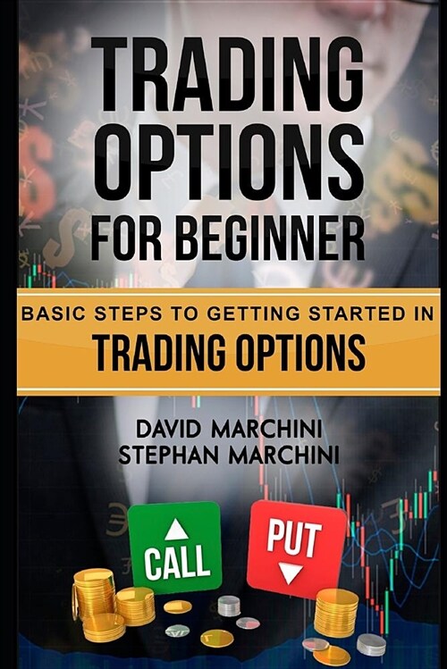 Trading Options for Beginners: Basic Steps to Getting Started in Trading Options (Paperback)