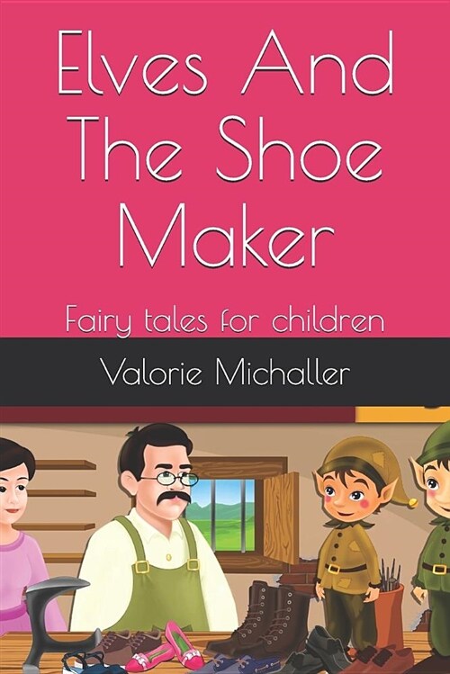 Elves and the Shoe Maker: Fairy Tales for Children (Paperback)