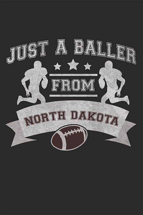 Journal: Just a Baller from North Dakota (Paperback)
