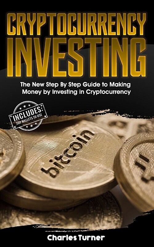 Cryptocurrency Investing: The New Step by Step Guide to Making Money by Investing in Cryptocurrency (Paperback)