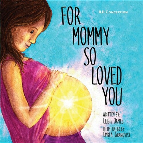 For Mommy So Loved You: Iui Conception (Paperback)