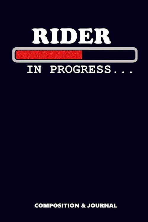 Rider in Progress: Composition Notebook, Funny Birthday Journal for Bike Horse Riders to Write on (Paperback)