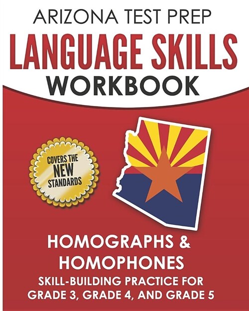 Arizona Test Prep Language Skills Workbook Homographs & Homophones: Skill-Building Practice for Grade 3, Grade 4, and Grade 5 (Paperback)