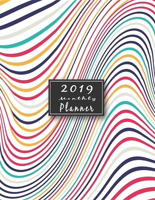 2019 Monthly Planner: Schedule Organizer Beautiful Lovely Colorful Stylish Background Cover Monthly and Weekly Calendar to Do List Top Goal (Paperback)