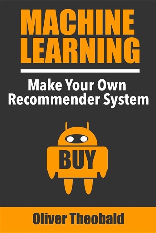 Machine Learning: Make Your Own Recommender System (Paperback)