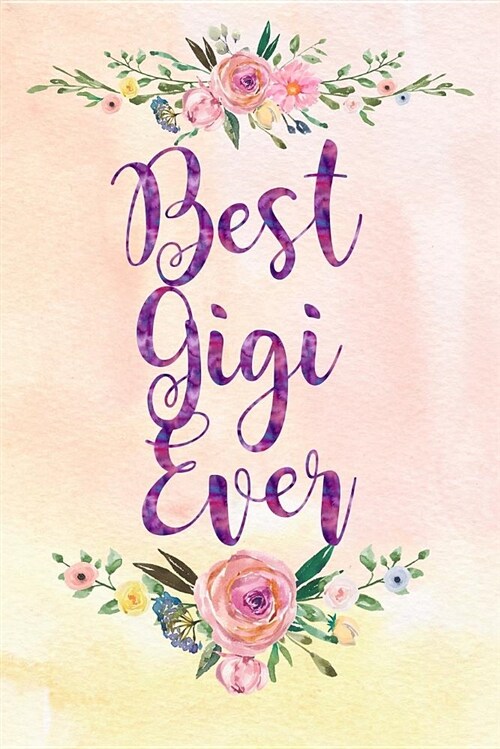 Best Gigi Ever: Blank Lined Journal for Women to Write in (Paperback)