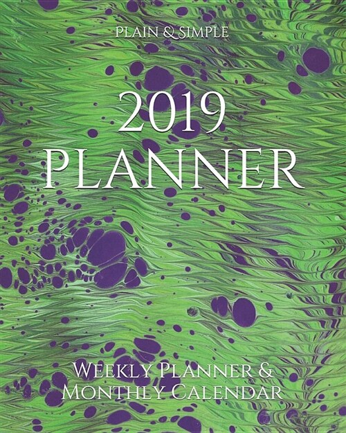 2019 Planner: Weekly Planner & Monthly Calendar (Paperback)
