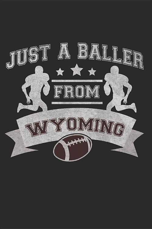 Journal: Just a Baller from Wyoming (Paperback)