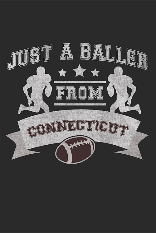 Just a Baller from Connecticut Football Player Journal (Paperback)