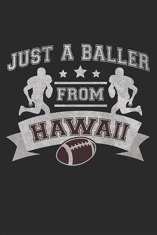 Just a Baller from Hawaii Football Player Journal (Paperback)