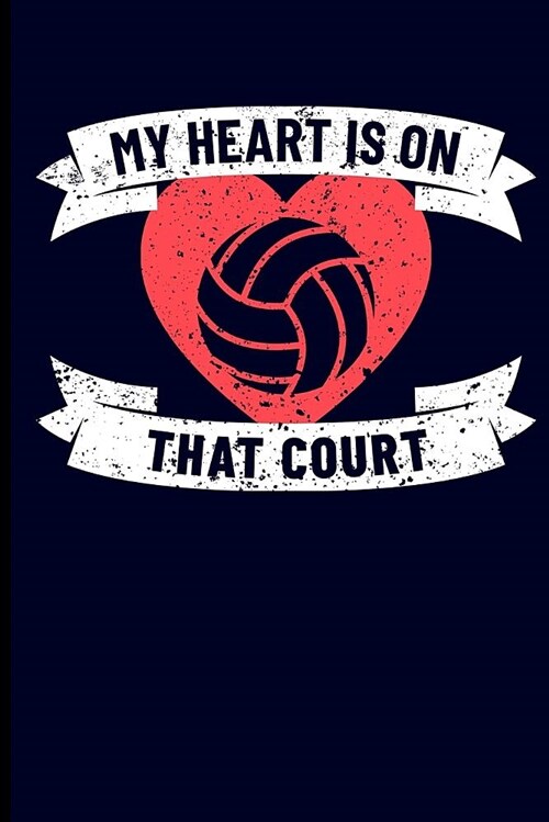 My Heart Is on That Court: Volleyball Journal Notebook (Paperback)