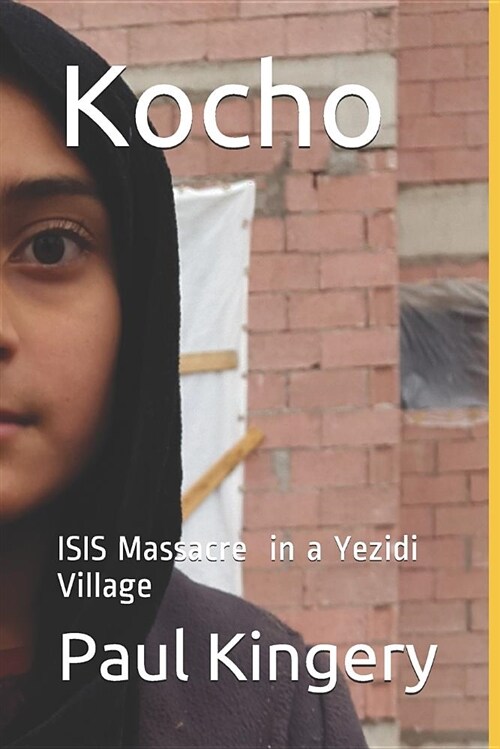 Kocho: Isis Massacre in a Yezidi Village (Paperback)