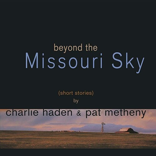 [수입] Charlie Haden & Pat Metheny - Beyond The Missouri Sky [2LP 한정반]