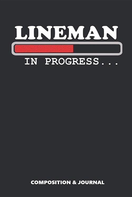 Lineman in Progress: Composition Notebook, Funny Birthday Journal for Electricians to Write on (Paperback)