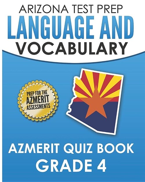 Arizona Test Prep Language & Vocabulary Azmerit Quiz Book Grade 4: Covers Grammar, Usage, Vocabulary, and Writing Conventions (Paperback)