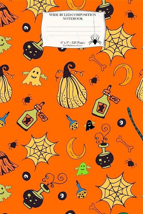 Wide Ruled Composition Notebook. 6 X 9. 120 Pages. Cool Halloween Cover: Halloween Theme. Multi Purpose Wide Ruled Journal Paper. Colorful Scary Hallo (Paperback)