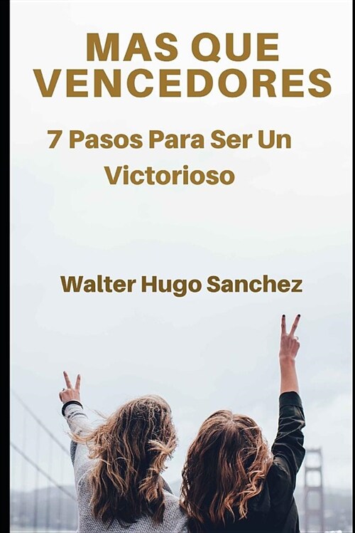 Mas Que Vencedores: 7 Pasos Para Ser Un Victorioso (Paperback)
