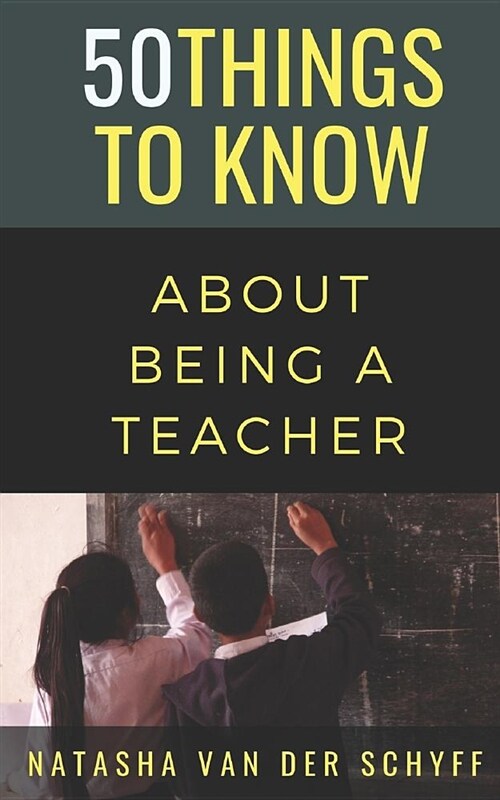 50 Things to Know about Being a Teacher (Paperback)