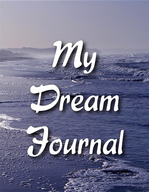 Beach Dream Journal: A Dream Diary with Prompts to Help You Track Your Dreams, Their Meanings, and Your Interpretations (Paperback)