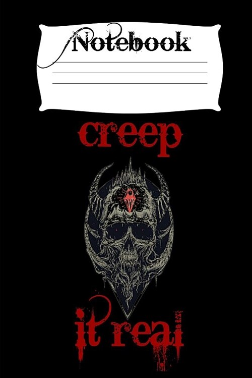 Notebook Creep It Real: Homework Book Notepad Composition and Journal Diary (Paperback)