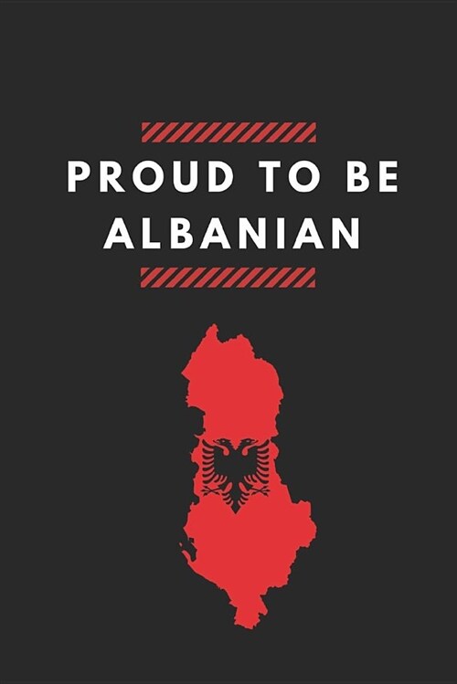 Proud to Be Albanian: Lined Notebook Journal (Paperback)