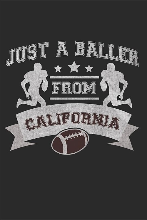 Just a Baller from California Football Player Journal (Paperback)