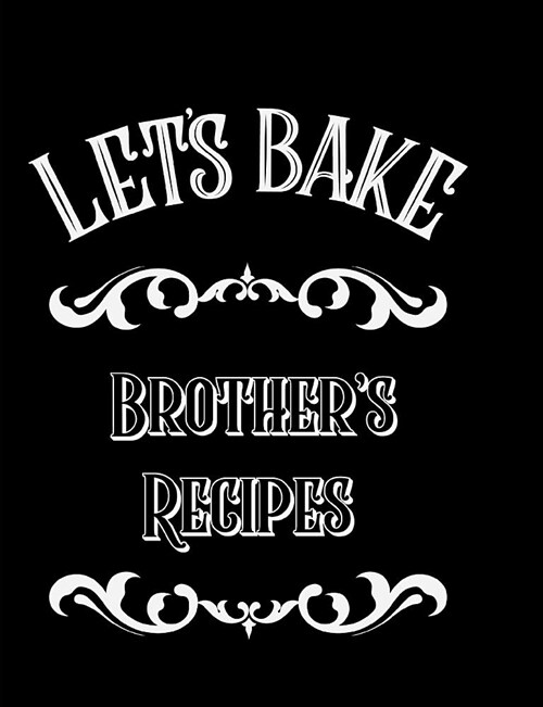 Lets Bake Brothers Recipes: Blank Line Journal (Paperback)