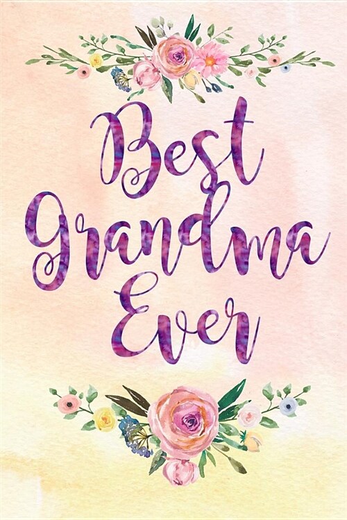 Best Grandma Ever: Blank Lined Journal for Women to Write in (Paperback)