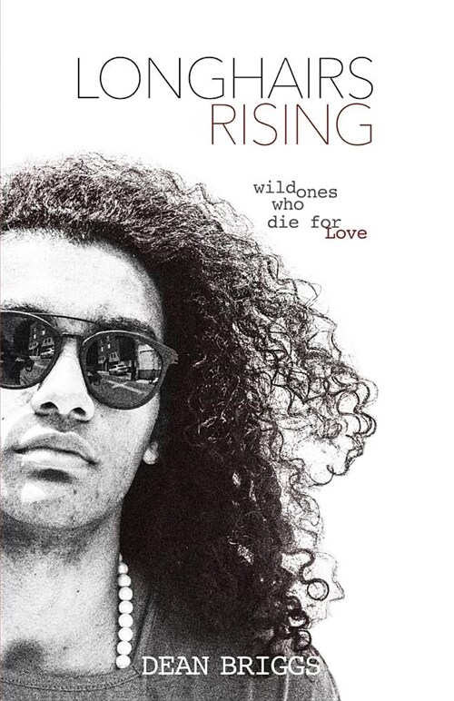 Longhairs Rising: Wild Ones Who Die for Love (Paperback)