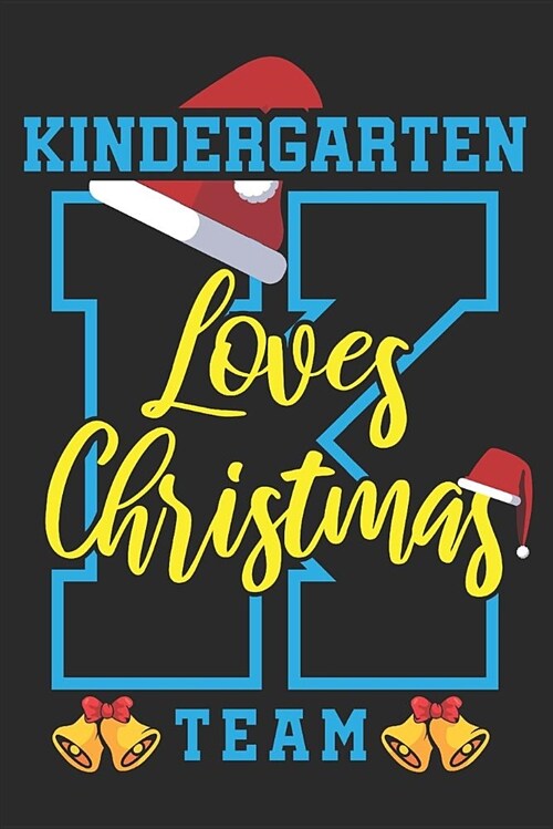 Team Kindergarten Loves Christmas: Special Gifts for Kindergarten Teacher (Paperback)