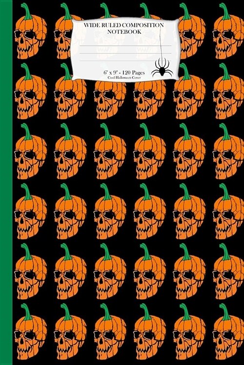 Wide Ruled Composition Notebook. 6 X 9. 120 Pages. Cool Halloween Cover: Halloween Theme. Multi Purpose Wide Ruled Journal Paper. Scary Halloween Pump (Paperback)