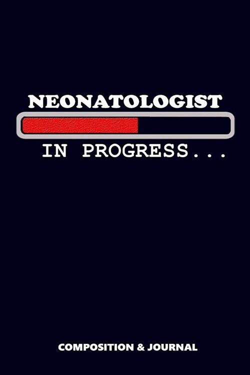 Neonatologist in Progress: Composition Notebook, Funny Birthday Journal for Nicus Neonatology Doctors to Write on (Paperback)