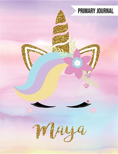 Maya Unicorn Primary Journal: Personalized Unique Unicorn Journals for Girls - The Perfect Diary Gift - Wide Ruled Paper (Paperback)