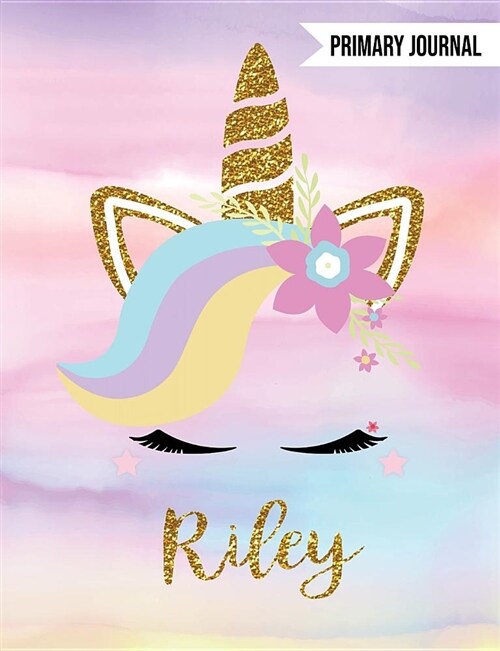 Riley Unicorn Primary Journal: Custom Unicorn Journal - Personalized Notebook - Custom Name Notebook - Wide Ruled Journal - Journals to Write in for (Paperback)